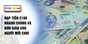 Nạp Tiền C168 Nhanh Chóng Và Đơn Giản Cho Người Mới Chơi